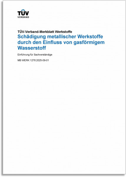 MB WERK 1276 - Schädigung metallischer Werkstoffe durch den Einfluss von gasförmigem Wasserstoff - Einführung für Sachverständige (Ausgabe: 2025-09-01)